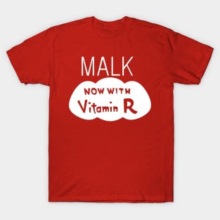 Malk - Now with Vitamin R T-Shirt